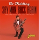 DIDDLEY, BO-SAY MAN, BACK AGAIN