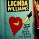 WILLIAMS, LUCINDA-DOWN WHERE THE SPIRIT MEETS...