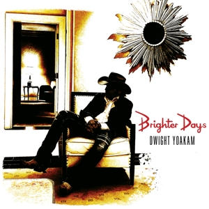 YOAKAM, DWIGHT-BRIGHTER DAYS