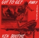 BOOTHE, KEN-GOT TO GET AWAY