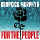 DROPKICK MURPHYS-FOR THE PEOPLE