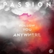 PASSION-FOLLOW YOU ANYWHERE