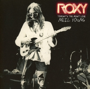 NEIL YOUNG-ROXY: TONIGHT'S THE NIGHT LIVE