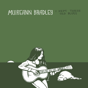 BRADLEY, MUIREANN-I KEPT THESE OLD BLUES