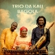 TRIO DA KALI-BAGOLA