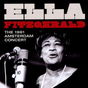 FITZGERALD, ELLA-THE 1961 AMSTERDAM CONCERT