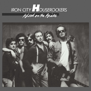 IRON CITY HOUSEROCKERS-BLOOD ON THE BRICKS